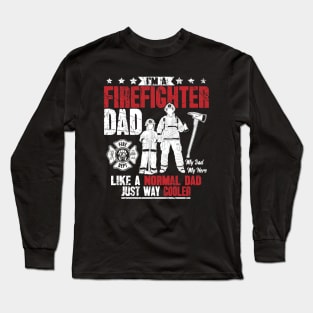 I'm a firefighter dad like a normal dad just way cooler Long Sleeve T-Shirt